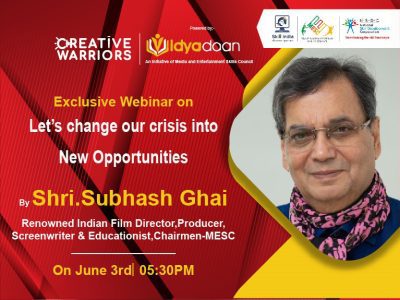 Webinar with Shri Subhash Ghai | Let’s change our crisis into New opportunities